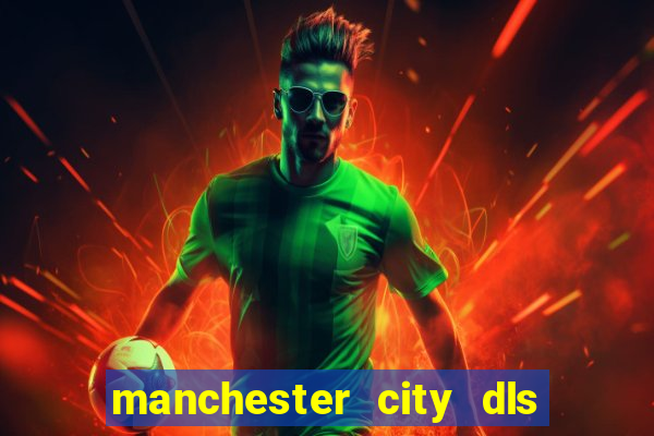 manchester city dls 23 kits